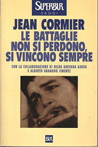 le-battaglie-non-si-perdono-si-vincono-sempre-la-storia-di-ernesto-che-guevara-cormier-jean